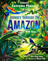 Usborne Extreme Planet: Journey Through The Amazon